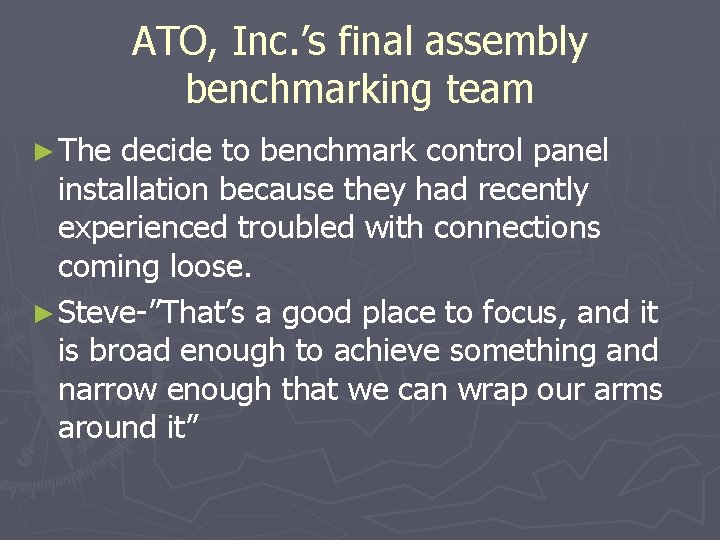 ATO, Inc. ’s final assembly benchmarking team ► The decide to benchmark control panel