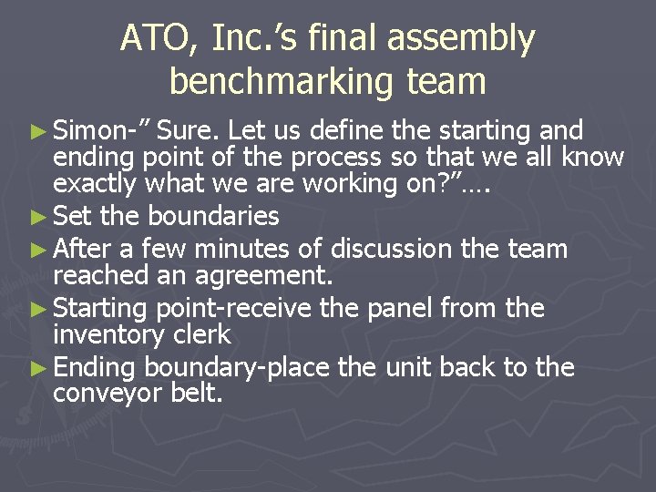 ATO, Inc. ’s final assembly benchmarking team ► Simon-” Sure. Let us define the