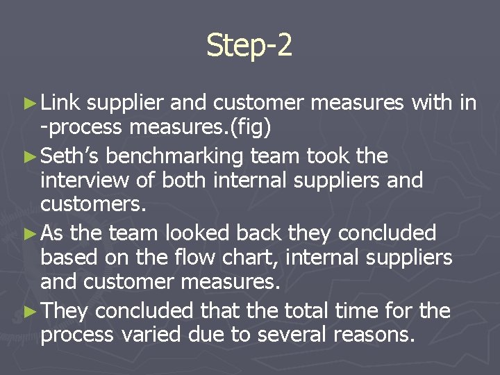 Step-2 ► Link supplier and customer measures with in -process measures. (fig) ► Seth’s