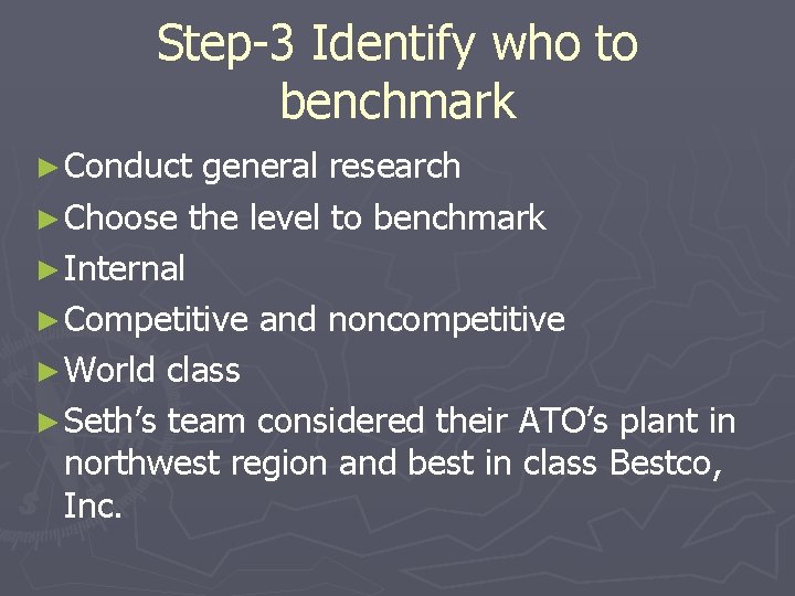 Step-3 Identify who to benchmark ► Conduct general research ► Choose the level to