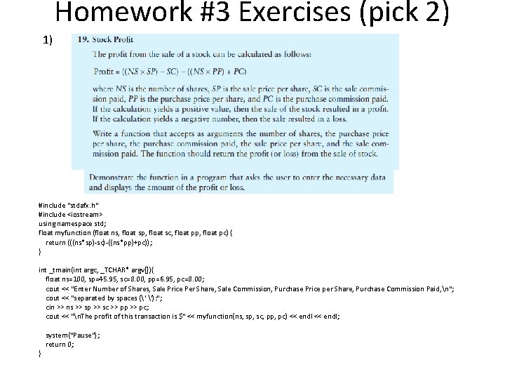 Homework #3 Exercises (pick 2) 1) #include "stdafx. h" #include <iostream> using namespace std;