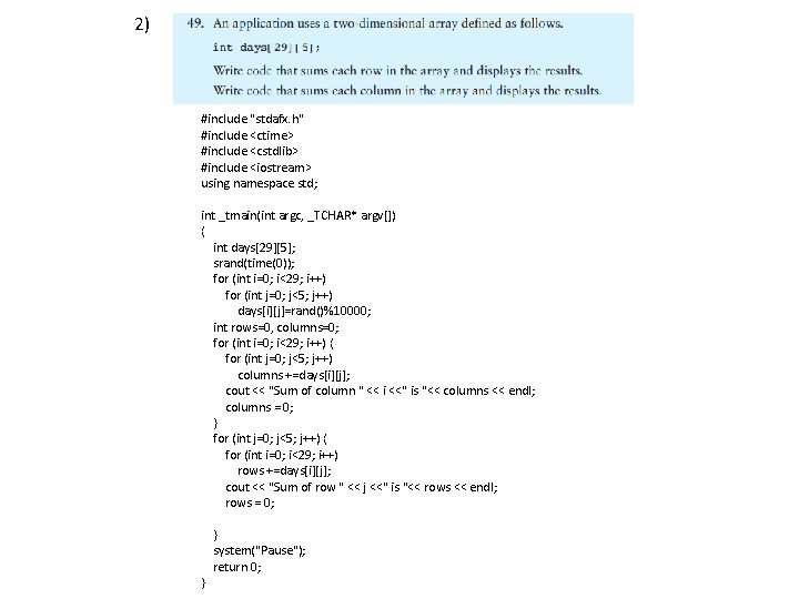 2) #include "stdafx. h" #include <ctime> #include <cstdlib> #include <iostream> using namespace std; int