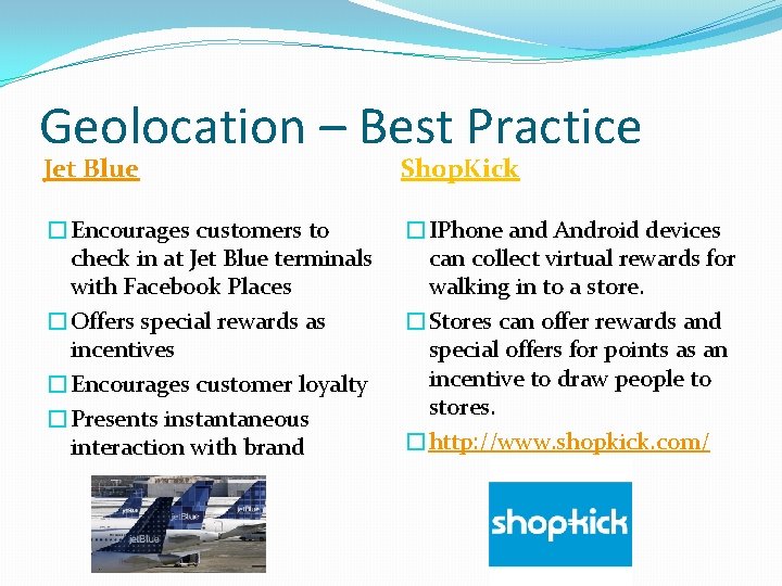 Geolocation – Best Practice Jet Blue Shop. Kick �Encourages customers to check in at
