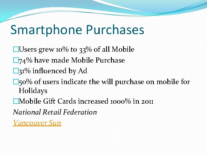 Smartphone Purchases �Users grew 10% to 33% of all Mobile � 74% have made