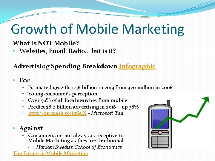 Growth of Mobile Marketing What is NOT Mobile? • Websites, Email, Radio… but is