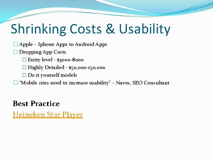 Shrinking Costs & Usability � Apple – Iphone Apps to Android Apps � Dropping