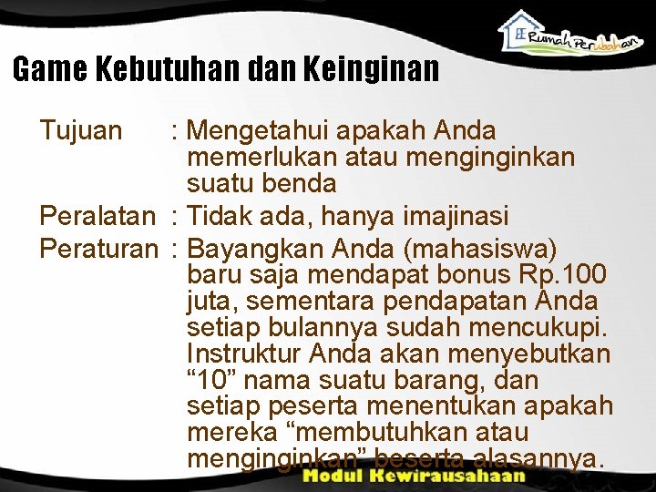 Game Kebutuhan dan Keinginan Tujuan : Mengetahui apakah Anda memerlukan atau menginginkan suatu benda