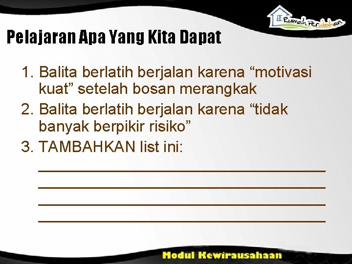 Pelajaran Apa Yang Kita Dapat 1. Balita berlatih berjalan karena “motivasi kuat” setelah bosan