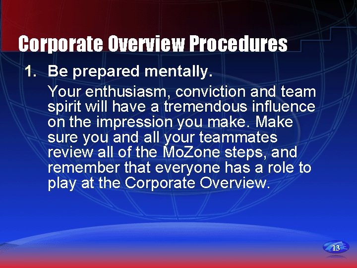 Corporate Overview Procedures 1. Be prepared mentally. Your enthusiasm, conviction and team spirit will