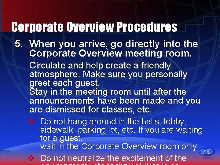Corporate Overview Procedures 5. When you arrive, go directly into the Corporate Overview meeting