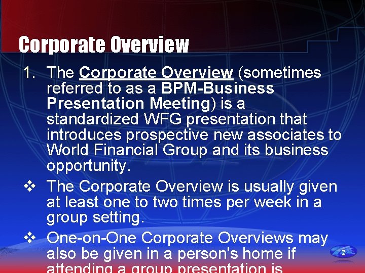 Corporate Overview 1. The Corporate Overview (sometimes referred to as a BPM-Business Presentation Meeting)
