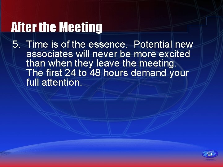 After the Meeting 5. Time is of the essence. Potential new associates will never