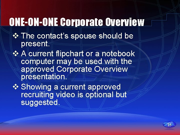 ONE-ON-ONE Corporate Overview v The contact’s spouse should be present. v A current flipchart