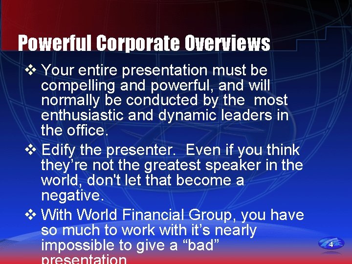 Powerful Corporate Overviews v Your entire presentation must be compelling and powerful, and will