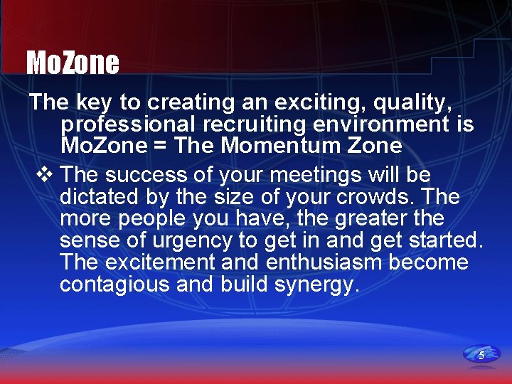 Mo. Zone The key to creating an exciting, quality, professional recruiting environment is Mo.