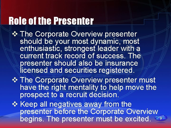 Role of the Presenter v The Corporate Overview presenter should be your most dynamic,