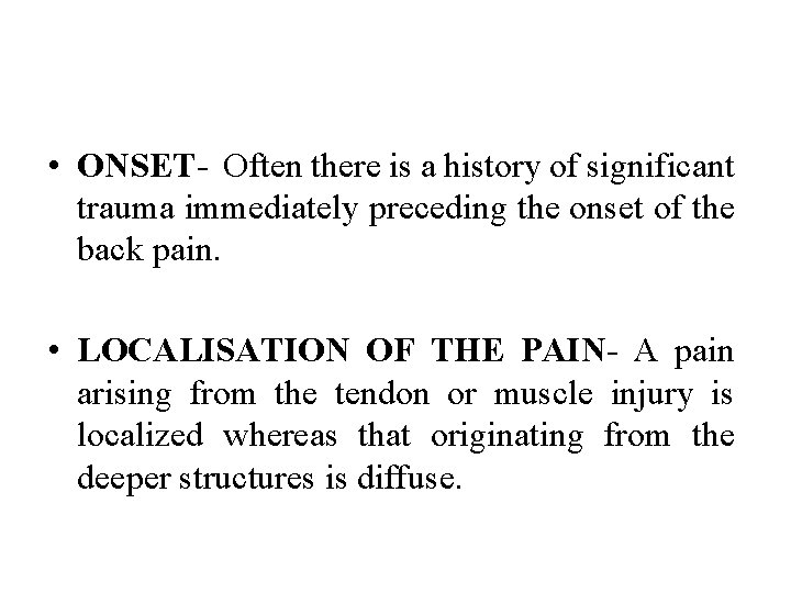  • ONSET- Often there is a history of significant trauma immediately preceding the