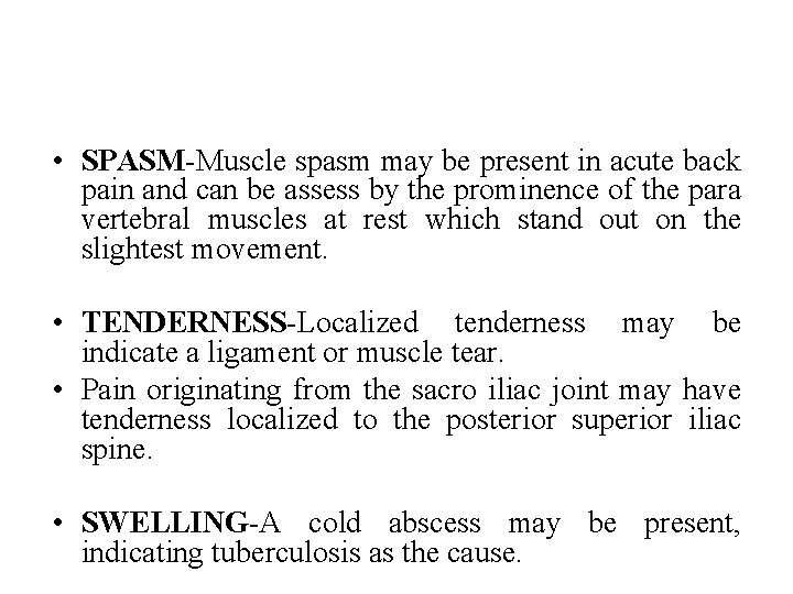  • SPASM-Muscle spasm may be present in acute back pain and can be