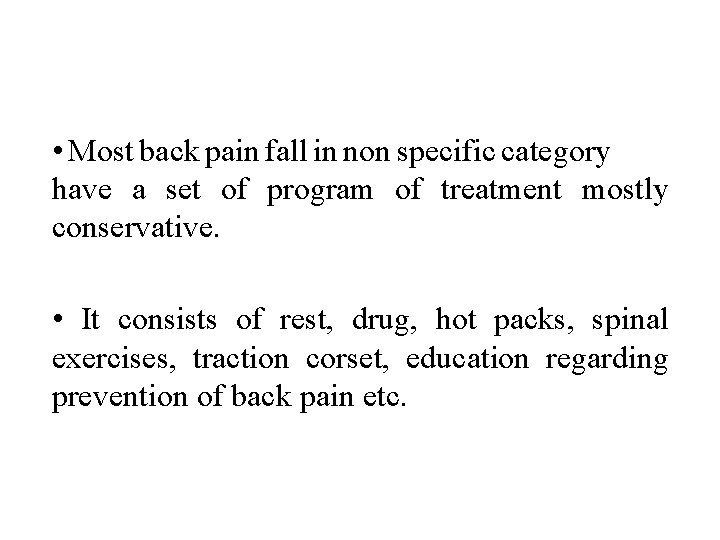  • Most back pain fall in non specific category have a set of