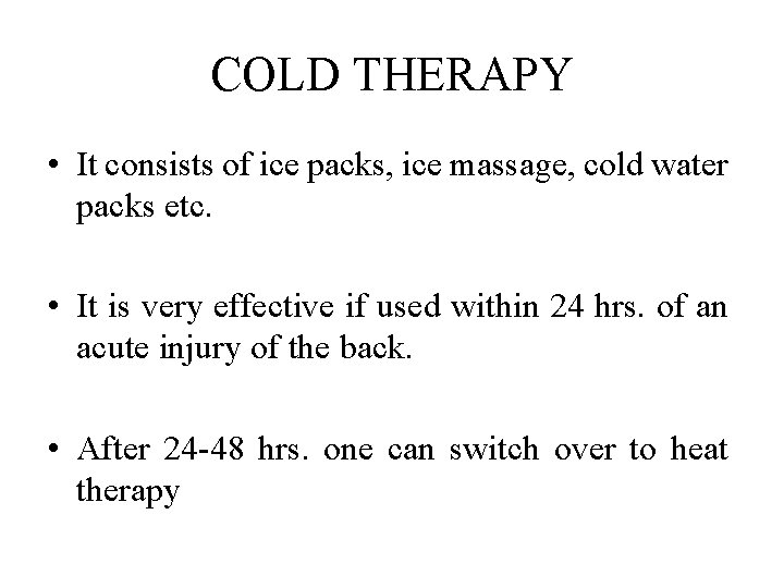 COLD THERAPY • It consists of ice packs, ice massage, cold water packs etc.