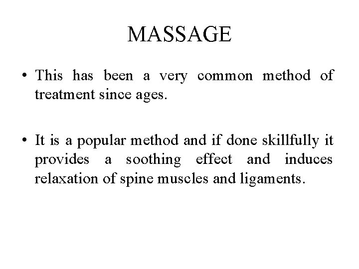 MASSAGE • This has been a very common method of treatment since ages. •