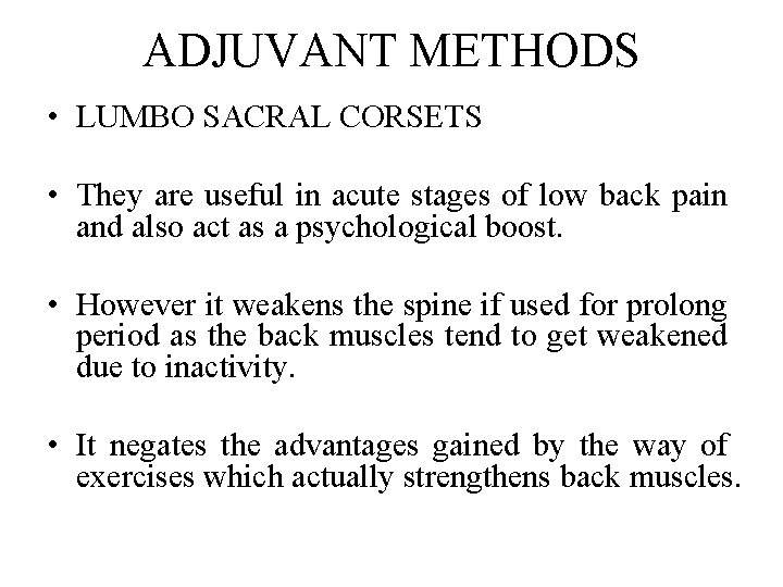 ADJUVANT METHODS • LUMBO SACRAL CORSETS • They are useful in acute stages of