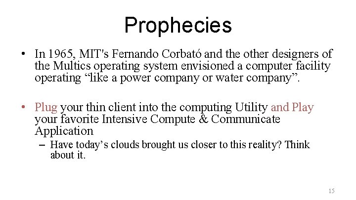 Prophecies • In 1965, MIT's Fernando Corbató and the other designers of the Multics