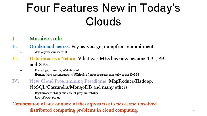 Four Features New in Today’s Clouds I. Massive scale. II. On-demand access: Pay-as-you-go, no