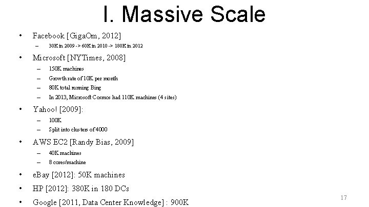 I. Massive Scale • Facebook [Giga. Om, 2012] – • • • 30 K