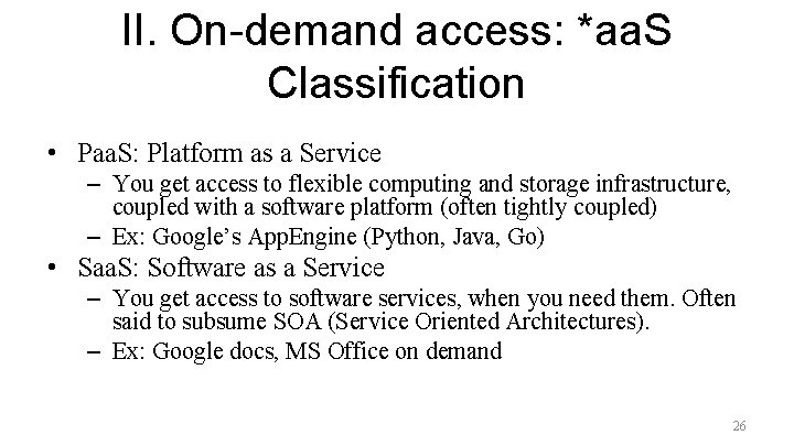 II. On-demand access: *aa. S Classification • Paa. S: Platform as a Service –