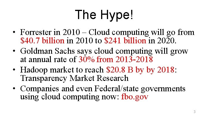 The Hype! • Forrester in 2010 – Cloud computing will go from $40. 7