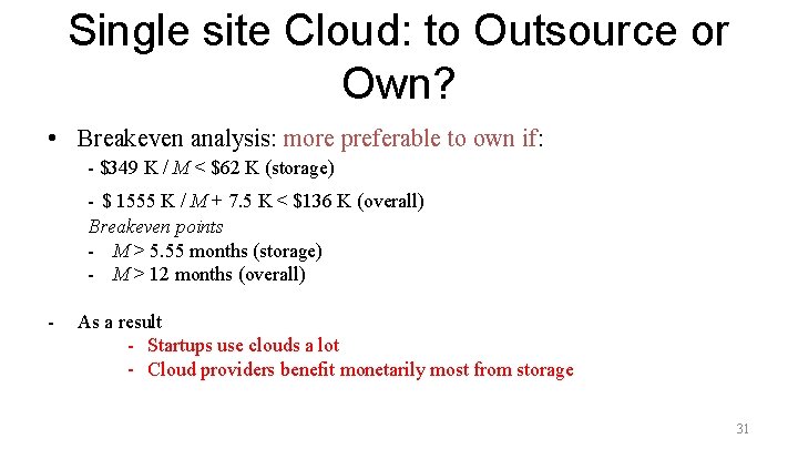 Single site Cloud: to Outsource or Own? • Breakeven analysis: more preferable to own