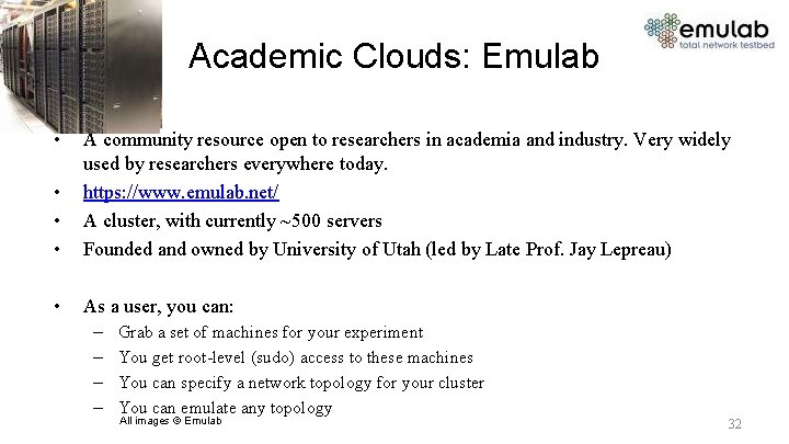 Academic Clouds: Emulab • • A community resource open to researchers in academia and