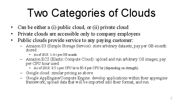 Two Categories of Clouds • Can be either a (i) public cloud, or (ii)