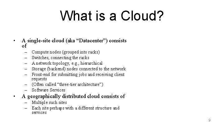 What is a Cloud? • A single-site cloud (aka “Datacenter”) consists of – –