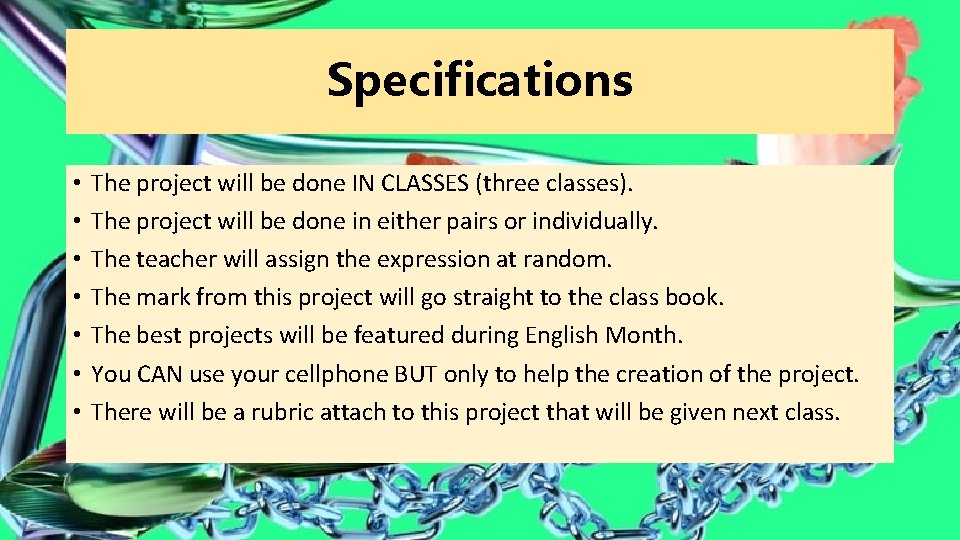 Specifications • • The project will be done IN CLASSES (three classes). The project