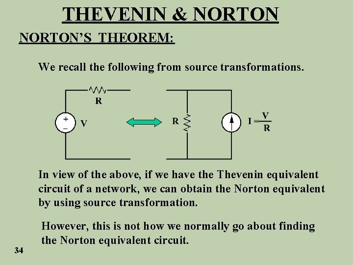THEVENIN & NORTON’S THEOREM: We recall the following from source transformations. In view of