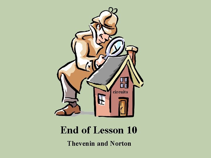 circuits End of Lesson 10 Thevenin and Norton 