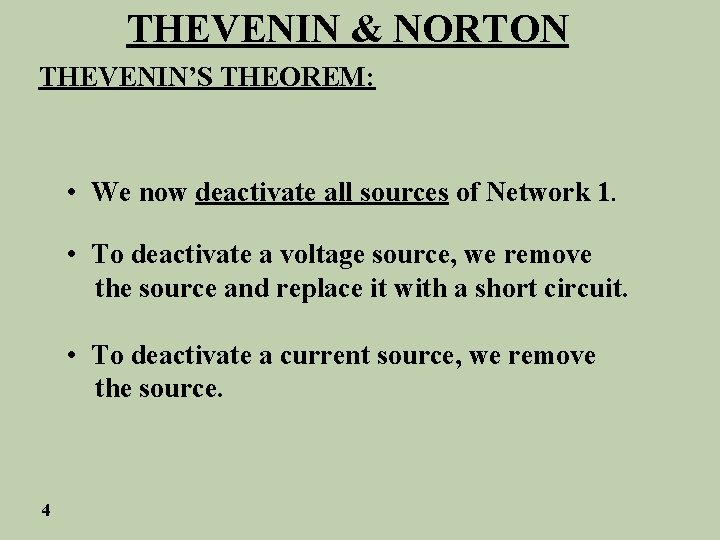 THEVENIN & NORTON THEVENIN’S THEOREM: • We now deactivate all sources of Network 1.