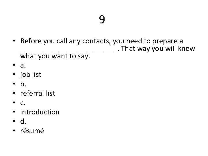 9 • Before you call any contacts, you need to prepare a _____________. That