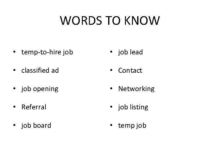 WORDS TO KNOW • temp-to-hire job • job lead • classified ad • Contact