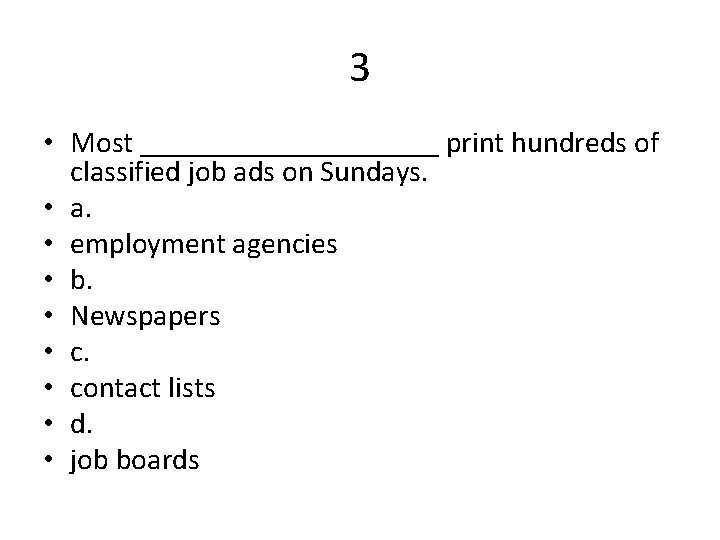 3 • Most __________ print hundreds of classified job ads on Sundays. • a.