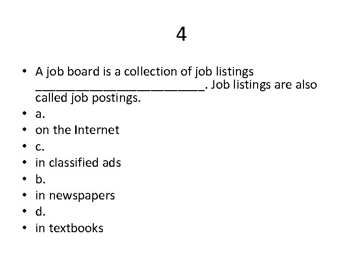 4 • A job board is a collection of job listings _____________. Job listings