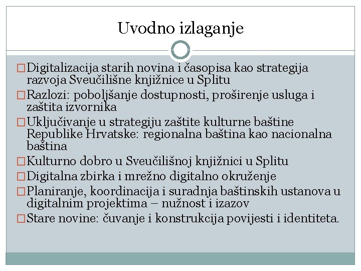 Uvodno izlaganje �Digitalizacija starih novina i časopisa kao strategija razvoja Sveučilišne knjižnice u Splitu