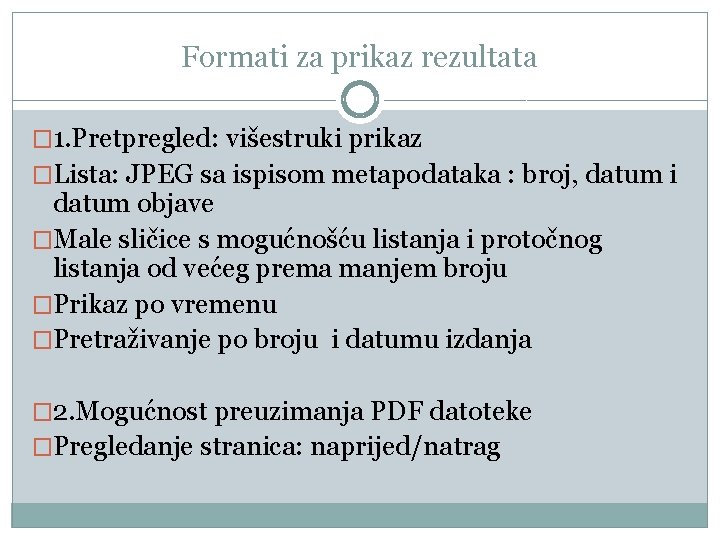 Formati za prikaz rezultata � 1. Pretpregled: višestruki prikaz �Lista: JPEG sa ispisom metapodataka