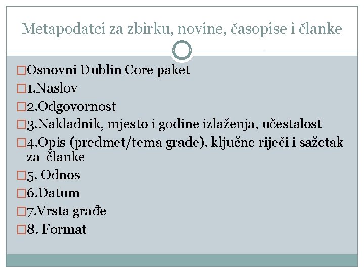 Metapodatci za zbirku, novine, časopise i članke �Osnovni Dublin Core paket � 1. Naslov