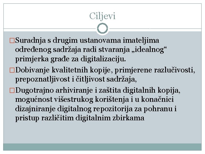 Ciljevi �Suradnja s drugim ustanovama imateljima određenog sadržaja radi stvaranja „idealnog“ primjerka građe za