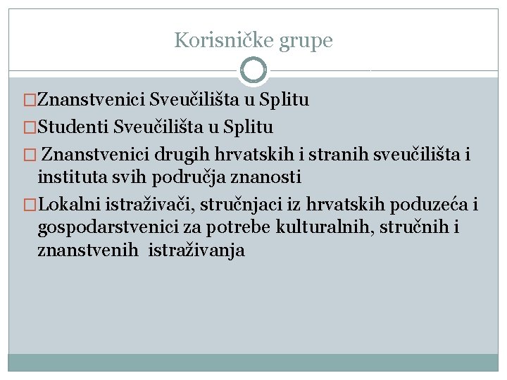 Korisničke grupe �Znanstvenici Sveučilišta u Splitu �Studenti Sveučilišta u Splitu � Znanstvenici drugih hrvatskih