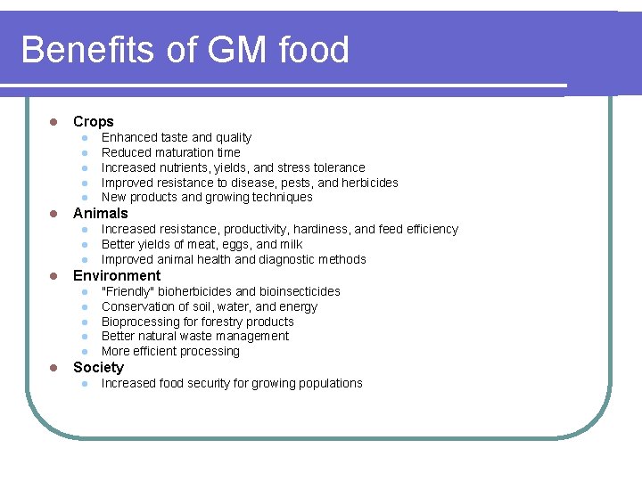Benefits of GM food l Crops l l l Animals l l Increased resistance,