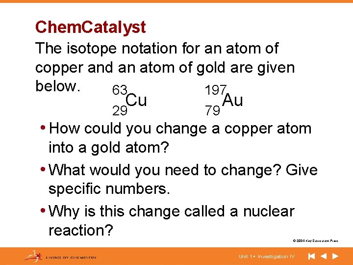 Chem. Catalyst The isotope notation for an atom of copper and an atom of